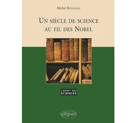 Un Siècle De Science Au Fil Des Nobel