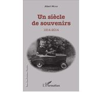 Un siècle de souvenirs 1914-2014 - Albert Meyer - L'harmattan - broché - Récit