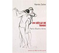 Un siècle de tango - Paris-Buenos Aires - Nardo Zalko - Du Felin Eds - Poche - Monographie