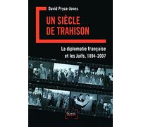 Un siècle de trahison: La diplomatie française et les juifs, 1894-2007