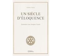 Un siècle d'éloquence - Entretiens avec Jacques Cazier