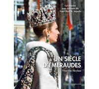 Un Siècle D'émeraude - La Chasse Aux Trésors De Van Cleef & Arpels