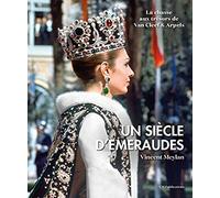 Un siècle d'émeraude: La chasse aux trésors de Van Cleef & Arpels