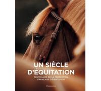 Un siècle d'équitation – Centenaire de la Fédération Française d'équitation – Flammarion