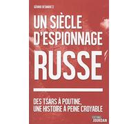 Un siècle d'espionnage Russe - Des Tsars à Poutine, une histoire à peine croyable