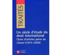 Un Siècle D'étude Du Droit International - Choix D'articles Parus Au Clunet (1874-2000)