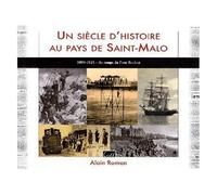 Un Siècle D'histoire Au Pays De Saint-Malo - 1899-1925 - Au Temps Du Pont Roulant