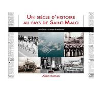 Un Siècle D'histoire Au Pays De Saint-Malo - 1976-2000 Le Temps Du Millénaire