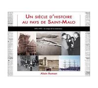Un Siècle D'histoire Au Pays De Saint-Malo - Le Temps De La Renaissance (1951-1975)