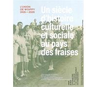 Un siècle d'histoire culturelle et sociale au pays des fraises - Philippe Hoch - Union De Woippy - broché - Monographie
