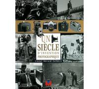 Un siècle d'invention photographique. illustrations en noir et en couleur