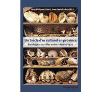 Un Siècle d'or culturel en province: Boulogne-sur-mer entre 1820 et 1920