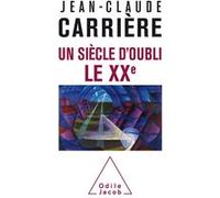 Un siècle d'oubli, le XXe Jean-Claude Carrière (Auteur)