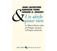 Un siècle pour rien Ghassan Tuéni (Auteur), Gérard D. Khoury (Auteur), Jean Lacouture (Auteur)