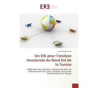 Un SIG pour l'analyse structurale du Nord est de la Tunisie Integration des donnees multisources dans un environnement SIG pour l'analyse structurale - Sarra Hermi - Universitaires Europeennes - broch