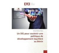 Un SIG pour soutenir une politique de developpement equilibre au BENIN - Géraud Azehoun-Pazou - Universitaires Europeennes - broché - Etude