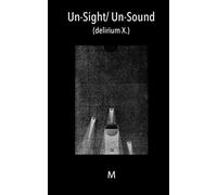Un-Sight/ Un-Sound: (Delirium X.)