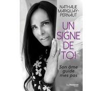 Un signe de toi - Son âme guide mes pas Nathalie Marquay-Pernaut (Auteur)