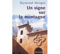 Un Signe Sur La Montagne - Que Vit-On À Notre-Dame De L'atlas ?