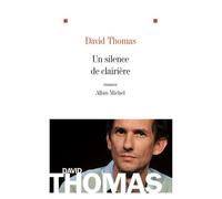 Un silence de clairière - David Thomas - Albin Michel - broché - Roman