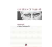 Un silence inspiré (+CD) Entretien avec Mstislav Rostropovitch - Philippe Ungar - Dilecta Eds - broché - Entretien