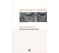 Un Silence Inspiré - Entretien De Philippe Ungar Avec Mstislav Rostropovitch (1 Cd Audio)