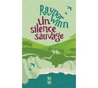 Un silence sauvage Raynor Winn (Auteur), Marc Amfreville (Traduction)