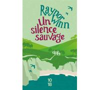 Un silence sauvage - Récit - Raynor Winn - 10/18 - Poche - Récit