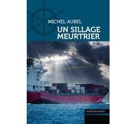 Un Sillage Meurtrier - Michel Aubel - Ancre De Marine - broché - Roman
