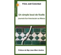 Un Simple Bout De Ficelle - Journal D'un Franciscain Au Maroc