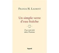 Un simple verre d'eau fraîche Franck H. Laurent (Auteur)