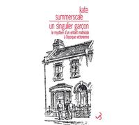 Un singulier garçon Le mystère d'un enfant matricide à l'époque victorienne - Kate Summerscale - Bourgois - broché - Roman
