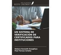UN SISTEMA DE VERIFICACIÓN DE CERTIFICADOS PARA INSTITUCIONES