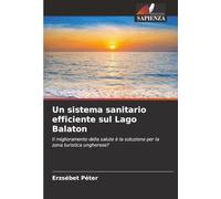Un sistema sanitario efficiente sul Lago Balaton: Il miglioramento della salute è la soluzione per la zona turistica ungherese?