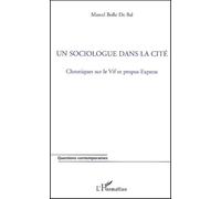Un Sociologue Dans La Cité - Chroniques Sur Le Vif Et Propos Express