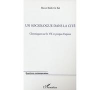 Un Sociologue Dans La Cité - Chroniques Sur Le Vif Et Propos Express