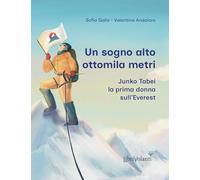 Un sogno alto ottomila metri. Junko Tabei, la prima donna sull'Everest