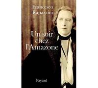 Un soir chez l'Amazone - Francesco Rapazzini - Fayard - broché - Roman