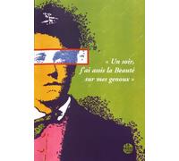 Un Soir, J'ai Assis La Beauté Sur Mes Genoux - Arthur Rimbaud, Pol Paquet : Hommages Et Exposition
