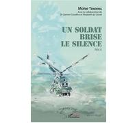 Un soldat brise le silence Récit - Moïse Tendeng - L'harmattan - broché - Récit