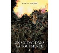 Un soldat dans la tourmente - Mickaël Mourot - Pierre De Taillac - broché - Bande dessinée