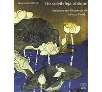 Un soleil déjà oblique: VARIATIONS SUR 40 POEMES DE MISUZU KANEKO