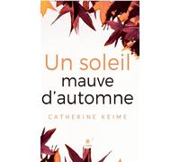 Un soleil mauve d'automne - Catherine Keime - Le Lys Bleu - broché - Essai