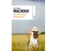 Antonin Malroux – Un soleil pour chaque jour – Roman – Broché – Éditions Calmann-Lévy