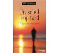 Un soleil trop tard Anne Ray-Wendling (Auteur)