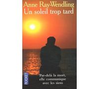 Un soleil trop tard : Par-delà la mort, elle communique avec les siens