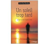 Un Soleil Trop Tard - Quand L'au-Delà S'impose À Nous