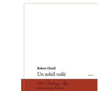 Un soleil voilé 1964 : Strasbourg-Alger en passant par l'amour - Robert Orioli - Du Pantheon Eds - broché - Roman