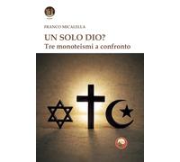 Un solo Dio? Tre monoteismi a confronto