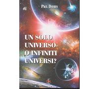 Un solo universo o infiniti universi?